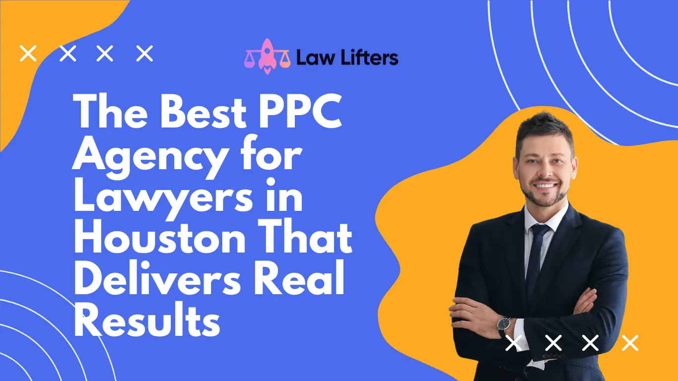 the-best-ppc-agency-for-lawyers-in-houston-that-delivers-real-results