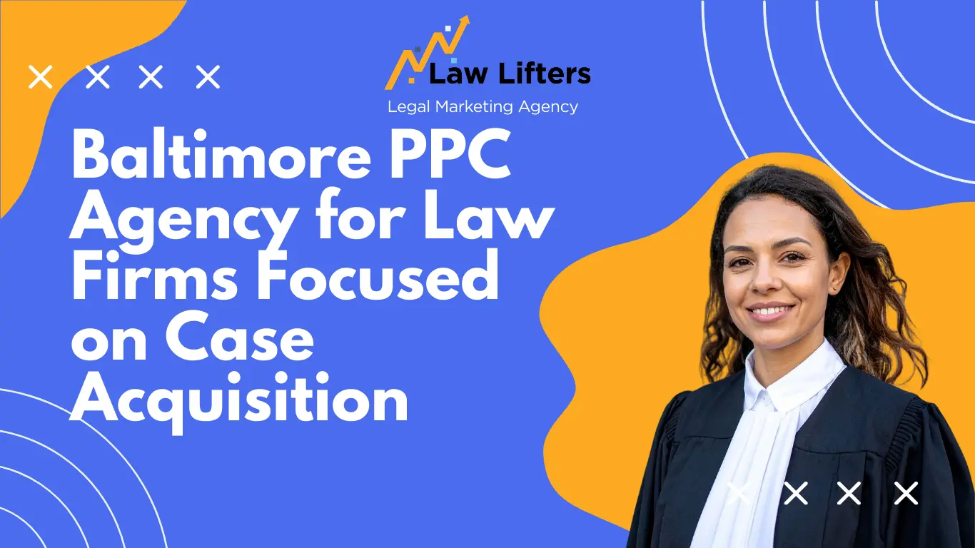 baltimore-ppc-agency-for-law-firms-focused-on-case-acquisition