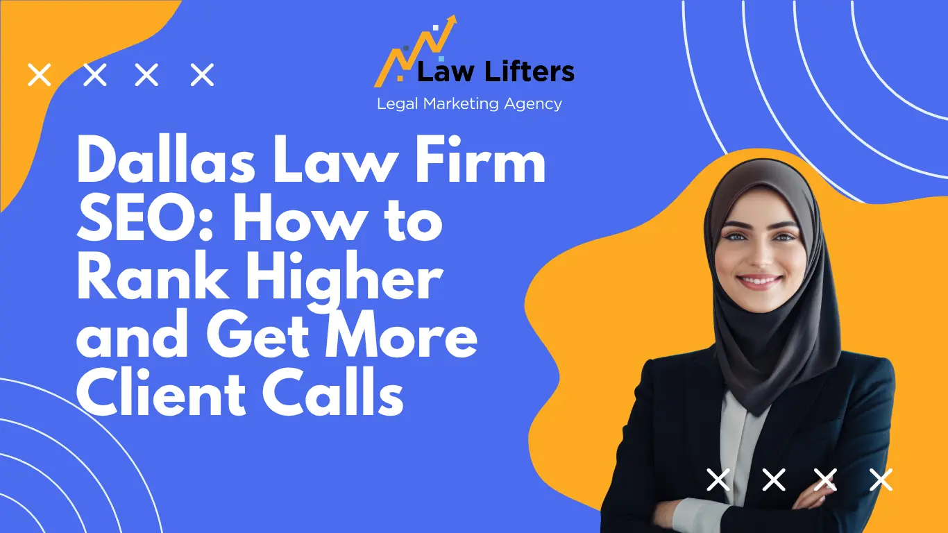 Dallas-Law-Firm SEO-How-to-Rank-Higher-and-Get-More-Client-Calls