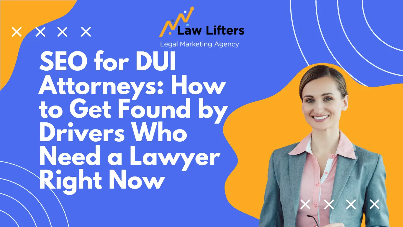SEO-for-DUI-Attorneys-How-to-Get-Found-by-Drivers-Who-Need-a-Lawyer-Right-Now