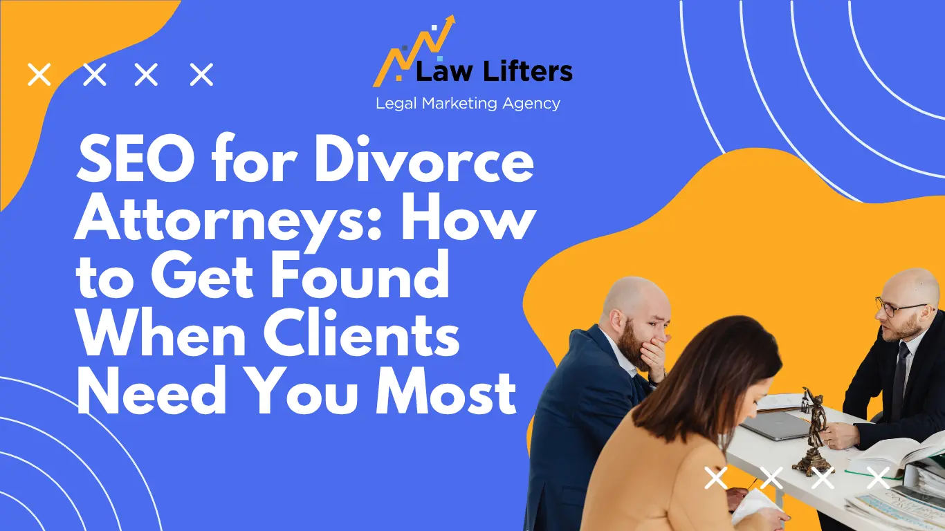 SEO-for-Divorce-Attorneys-How-to-Get-Found-When-Clients-Need-You-Most
