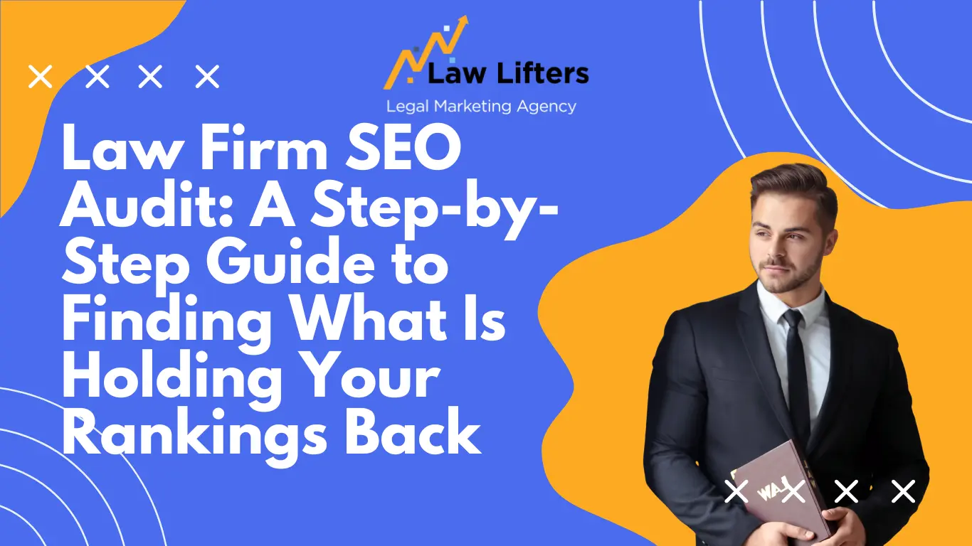 Law-Firm-SEO-Audit-A-Step-by-Step-Guide-to-Finding-What-Is-Holding-Your-Rankings-Back