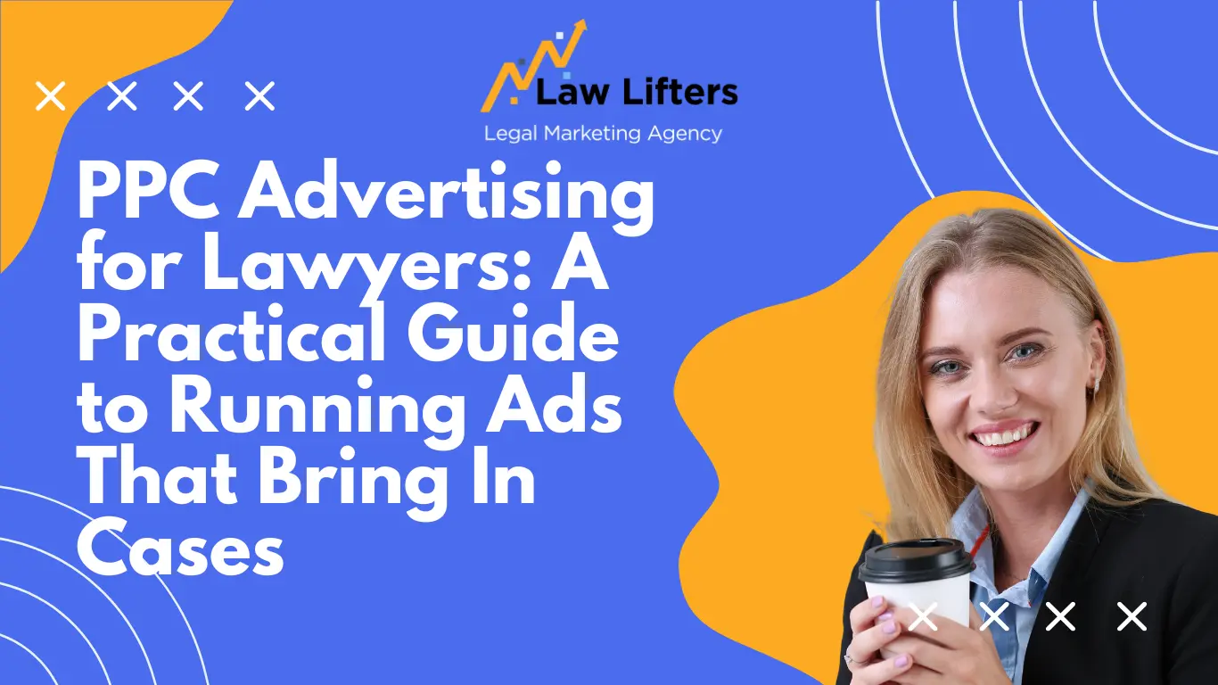 PPC-Advertising-for-Lawyers-A-Practical-Guide-to-Running-Ads-That-Bring-In-Cases